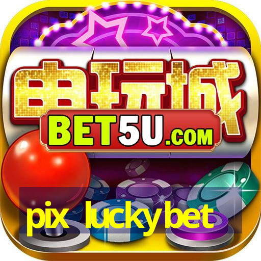 pix luckybet